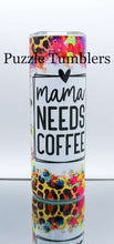 Load image into Gallery viewer, MAMA NEEDS COFFEE - 20OZ CUSTOM TUMBLER - READY TO SHIP