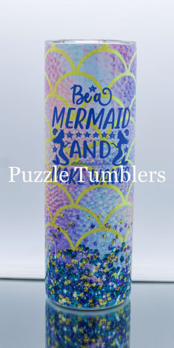 BE A MERMAID - 20OZ CUSTOM TUMBLER - READY TO SHIP