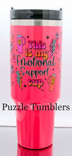 Load image into Gallery viewer, EMOTIONAL SUPPORT CUP HOT PINK - 40OZ GENERIC CUSTOM TUMBLER - READY TO SHIP