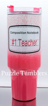 Load image into Gallery viewer, #1 TEACHER COMPOSITION NOTEBOOK PINK OMBRE SHIMMER - 40OZ GENERIC CUSTOM TUMBLER - READY TO SHIP