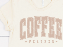 Load image into Gallery viewer, Coffee Weather Oversized (Light Tan Ink) *Screen Print Transfer*