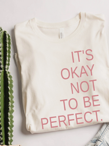 It's Okay Not To Be Perfect (Dusty Rose Ink) *Screen Print Transfer*