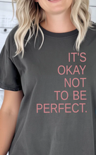 Load image into Gallery viewer, It&#39;s Okay Not To Be Perfect (Dusty Rose Ink) *Screen Print Transfer*