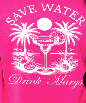 Save Water Drink Margs (White Ink) *Screen Print Transfer*